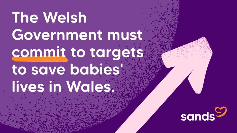 A graphic that reads "The Welsh Government must commit to targets to save babies' lives in Wales."